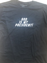 Load image into Gallery viewer, Exclusive &quot;God Is My President&quot; Shirt (Black)
