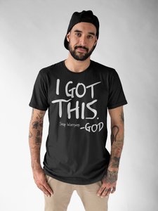 I Got This...Stop Worrying Tee